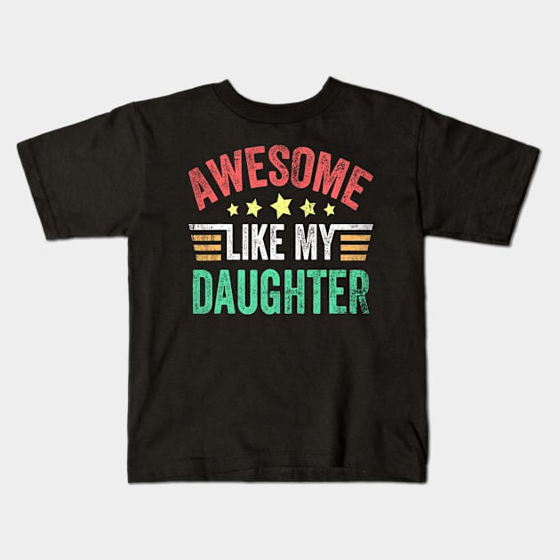 Awesome Like My Daughter Vintage Funny Dad Fathers Kids T-Shirt by Rochelle Lee Elliott